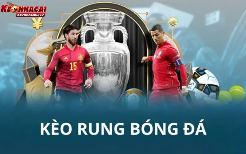 Kèo rung bóng đá